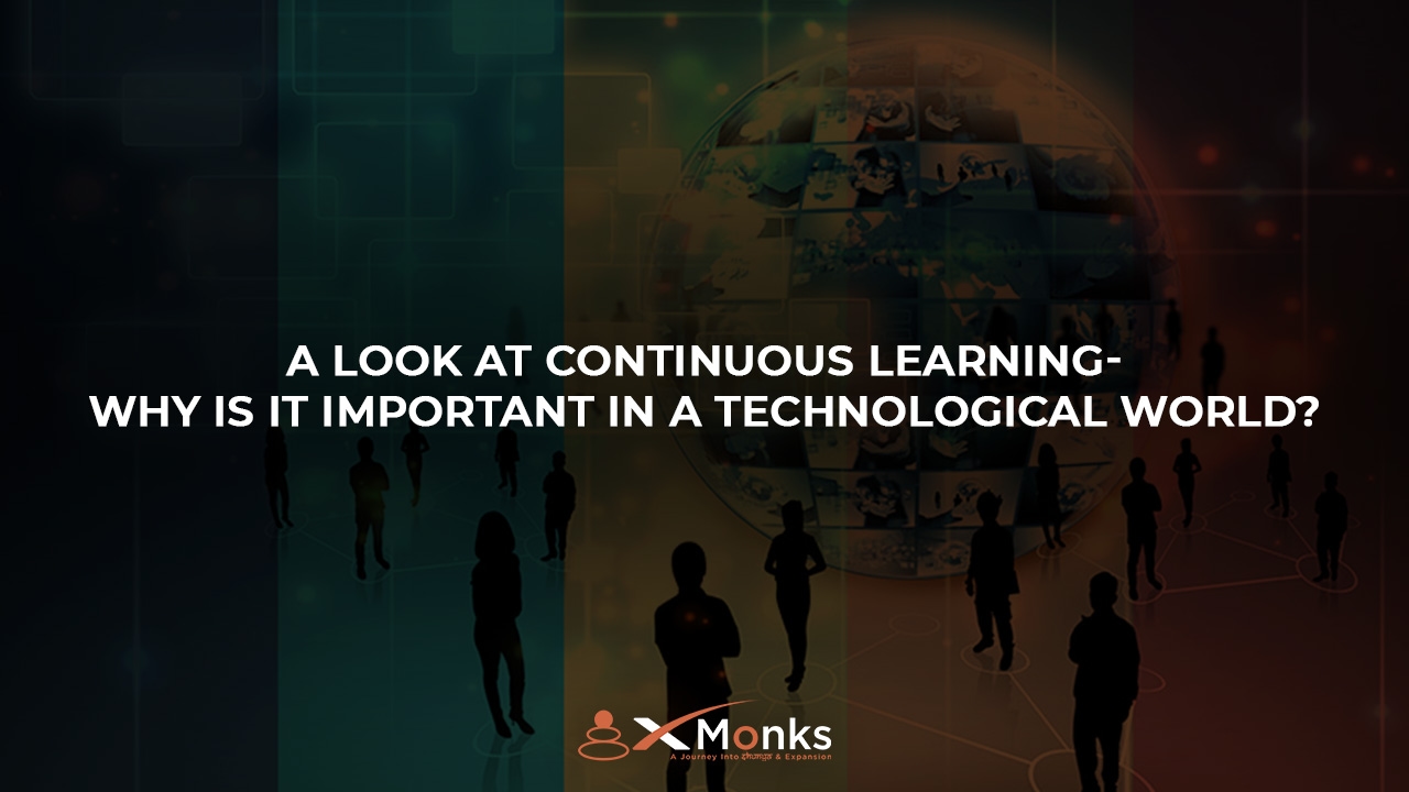 A Look at Continuous Learning - Why is it important in a Technological World?